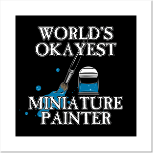 Worlds Okayest Miniature Painter Posters and Art